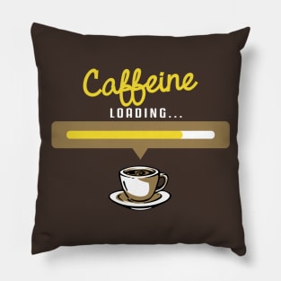 Caffeine Loading Please wait T-Shirt - Hot Brew Morning Routine funny coffee t-shirts and gifts Pillow