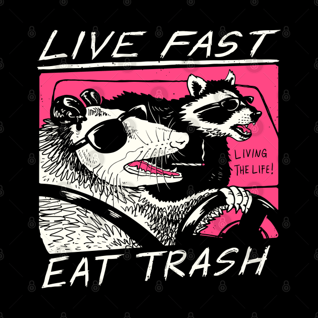 Live Fast Eat Trash And Get Hit By A Car Raccoon Opossum by ADODARNGH