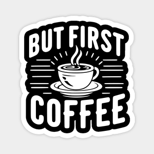 But First Coffee Magnet