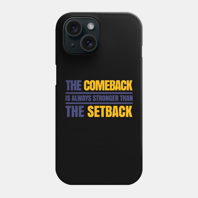 THE COMEBACK IS ALWAYS STRONGER THAN THE SETBACK - MOTIVATIONAL QUOTE Phone Case by HelloShop88