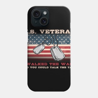 Independence Day Gifts I Walked The Walk  US Veteran T Shirt Phone Case