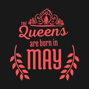 The Queens are Born in may T-Shirt