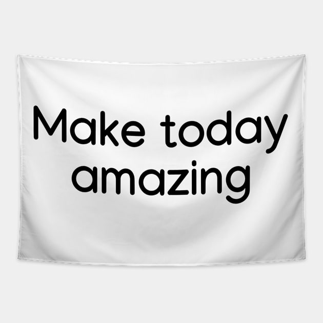 Make today amazing Black Tapestry by sapphire seaside studio