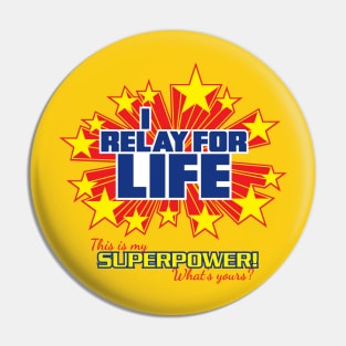 I Relay for Life on white - What's Your Superpower? - Super Powers Collection Pin