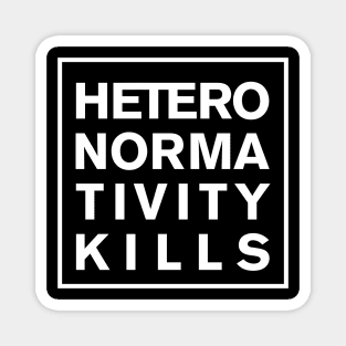 Heteronormativity Kills- frame in white Magnet