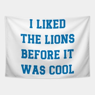 I Liked The Lions Before It Was Cool v6 Tapestry