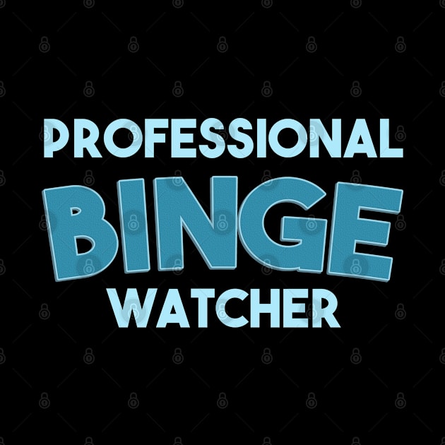 Professional binge watcher by Egit