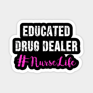 Educated Drug Dealer Nurse Life Magnet