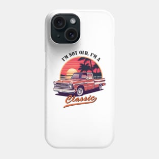 I'm Not Old I'm a Classic Phone Case