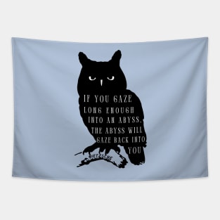 Owl art and nietzsche quote: if you gaze long enough into an abyss the abyss will gaze back into you Tapestry