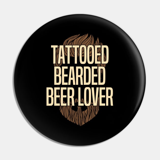 Beard - Tattooed Bearded Beer Lover Pin by Kudostees