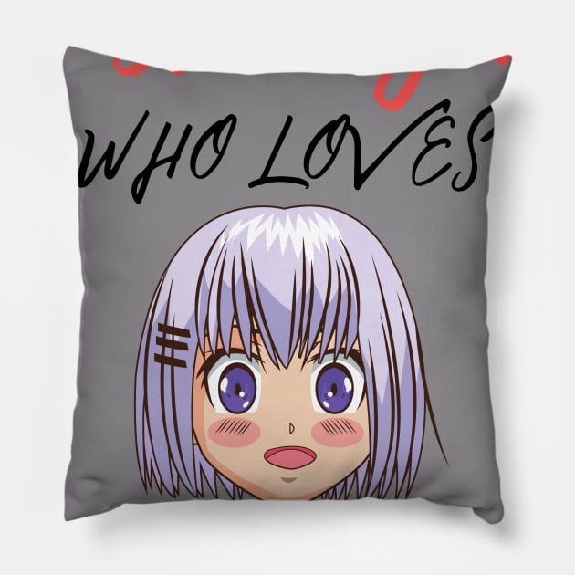 Just A Girl Who loves Anime and Ramen Japanese T-shirt Pillow by DRISSI