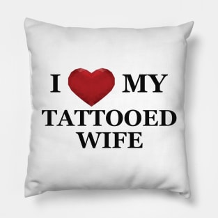 Husband - I love my tattooed wife Pillow