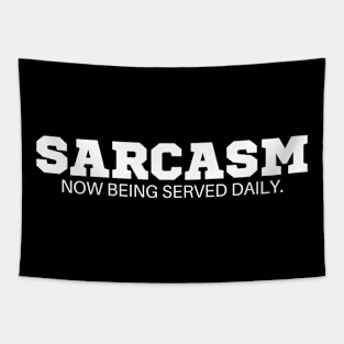 Sarcasm now being served daily T-Shirt - Funny Slogan, SARCASMTEE, FUNNYTEE, Tapestry