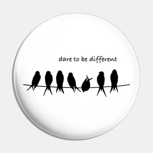 Dare to be different Pin