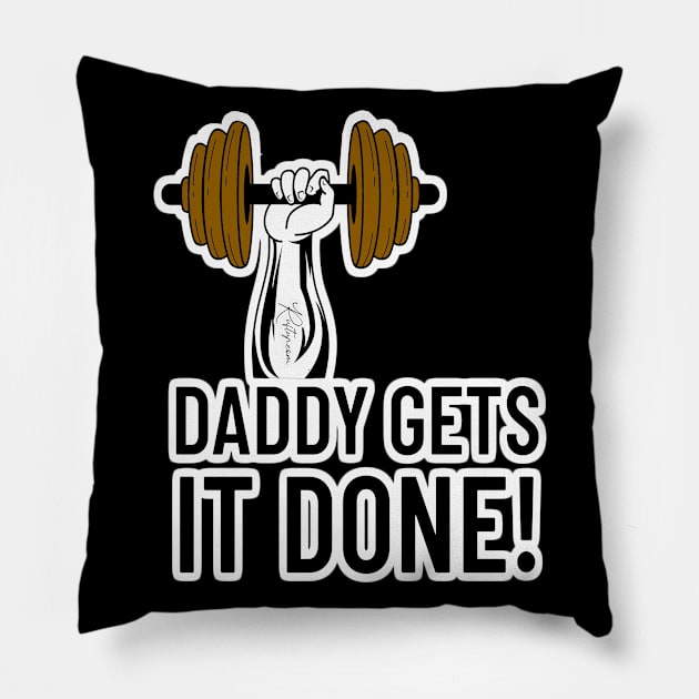 Daddy Gets It Done! Pillow by RuftupDesigns