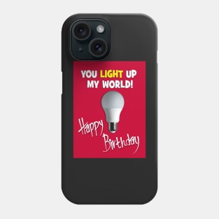 You light up my world! Phone Case