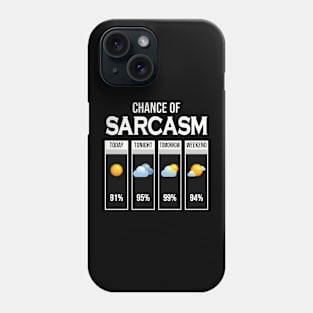 Chance Of Sarcasm Weather Forecast Humor Joke Sarcastic Funny Gift Phone Case