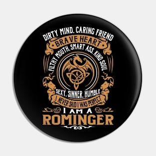 I Never Said I was Perfect I'm a ROMINGER Pin