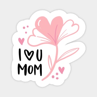 i love you mom Magnet