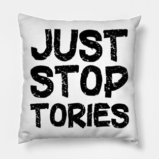 JUST STOP TORIES Pillow