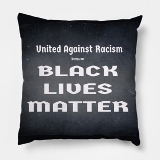 United Against Racism because BLACK LIVES MATTER Pillow