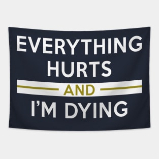 EVERYTHING HURTS AND I'M DYING Tapestry