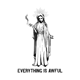 Everything is Awful T-Shirt