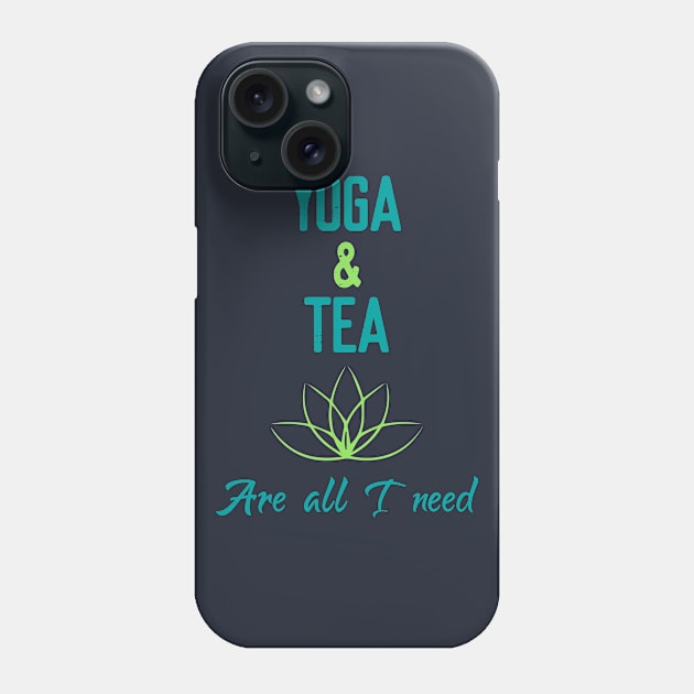 Yoga & Tea are all I need Phone Case by Elitawesome