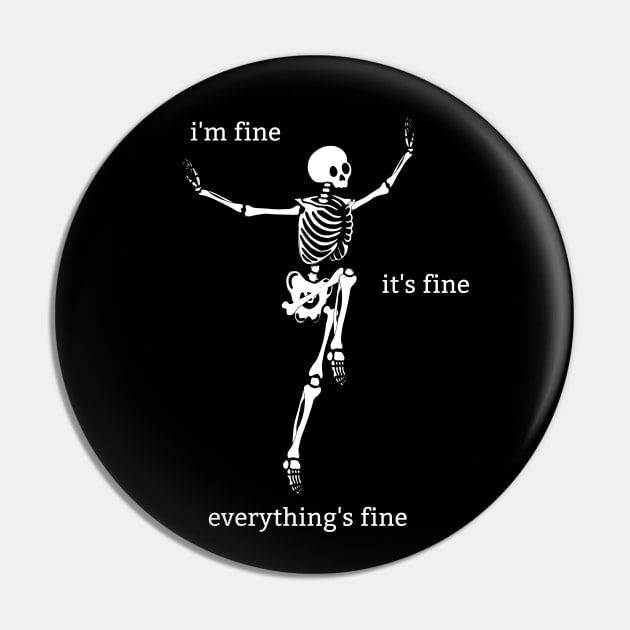 Sassy Skeleton: "I'm Fine" Pin by Brave Dave Apparel