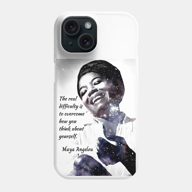 Maya Angelou portrait and quote: The real difficulty is to overcome how you think about yourself. Phone Case by artbleed