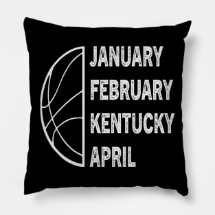 Funny Kentucky Basketball  January February Kentucky April Pillow