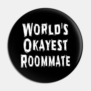 World's Okayest Roommate Pin