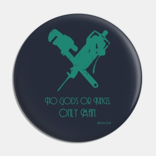 No Gods or Kings. Only Man. Pin