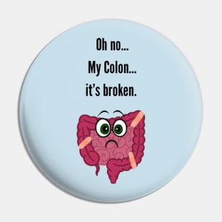 Oh no… My colon… it’s broken Pin