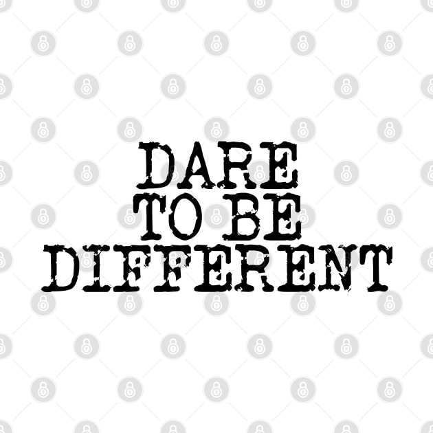 Dare To Be Different by Texevod