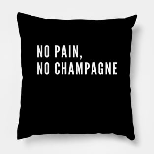 No Pain No Champagne - funny gym humor Pillow