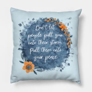 Don’t Let People Pull You Into Their Storm Pillow