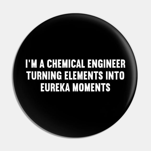 I'm a Chemical Engineer Pin by trendynoize