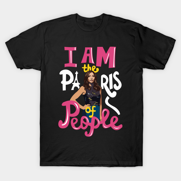 Discover I Am the Paris of People Gina Linetti - Brooklyn Nine Nine - T-Shirt