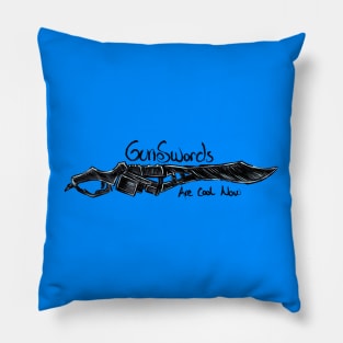 Gunswords Are Cool Now Pillow