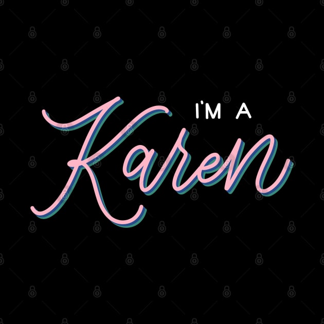 I’m a Karen [Kilgariff] by HeyHeyHeatherK