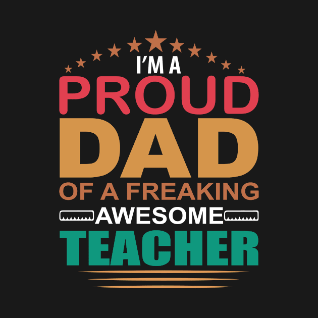 Proud dad of a freaking awesome teacher by AntonioClothing