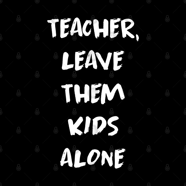 Pink Floyd - Teacher Leave Them Kids Alone by Barn Shirt USA