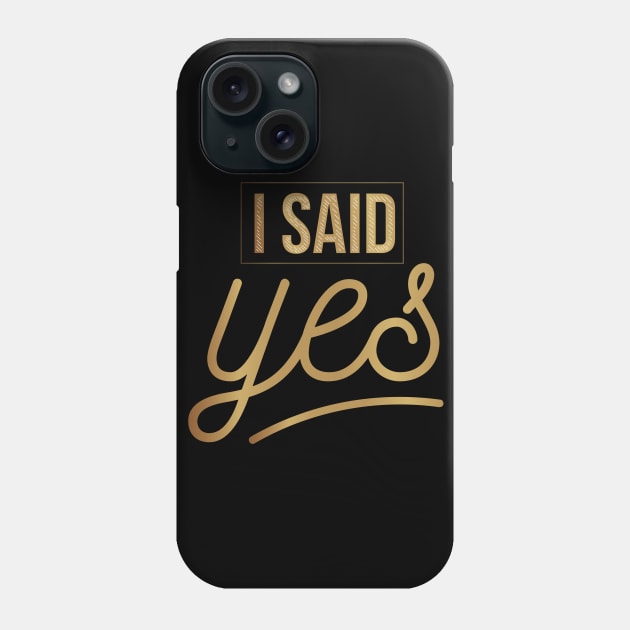 I said Yes Phone Case by madeinchorley