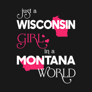 Just a Wisconsin Girl In a Montana World T-Shirt