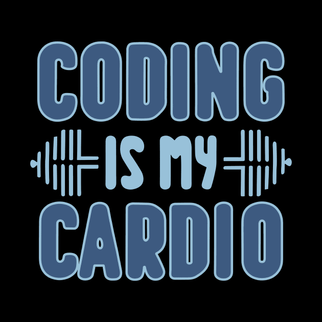 Coding Is My Cardio | Programmer Fitness Fun by Indigo Lake