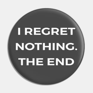 I regret nothing. The end - PARKS AND RECREATION Pin