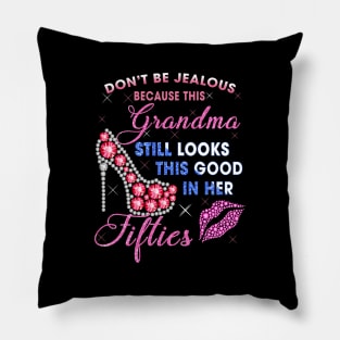 Don’t be jealous because this Grandma still looks this good in her Fifties Shirt Pillow