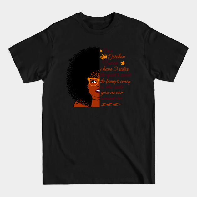 Disover I'm A October queen I have 3 sides the quiet and sweet the funny and crazy and the side you never want to see - October Birthday Women - T-Shirt